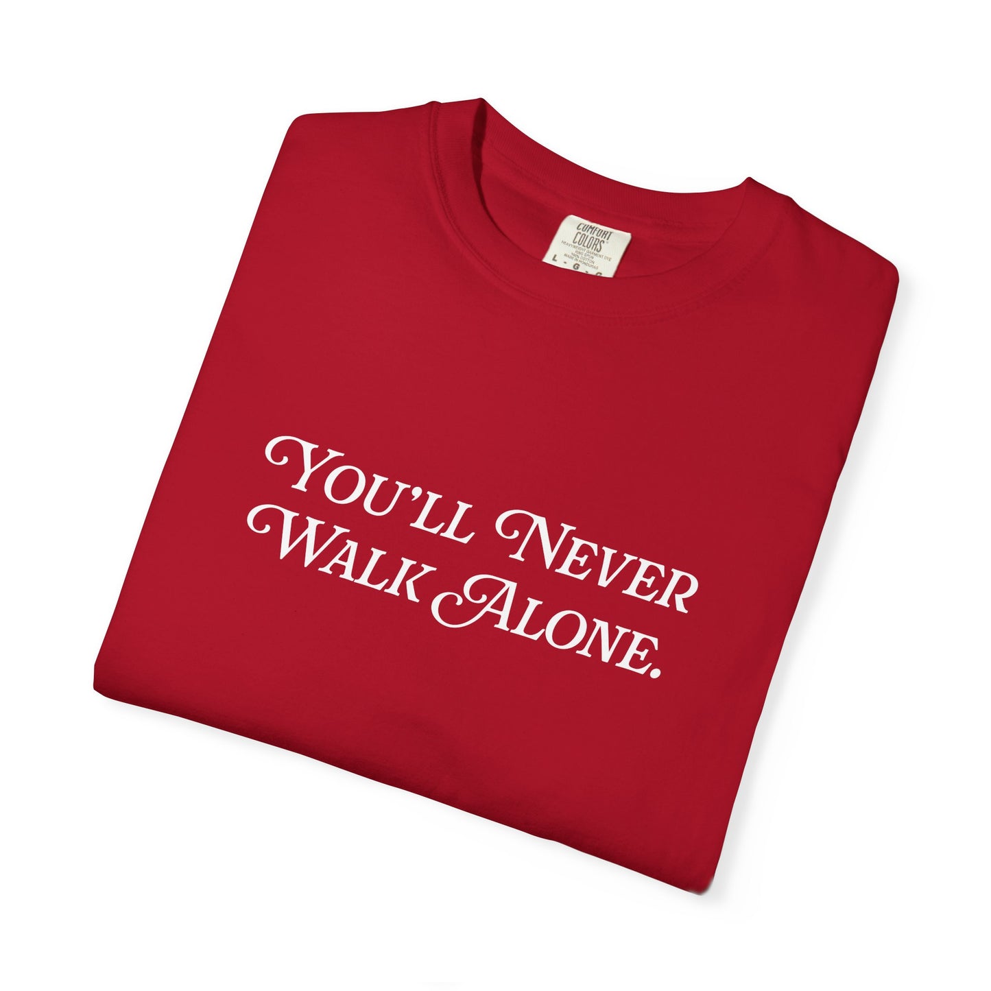 "You'll never walk alone." Tee