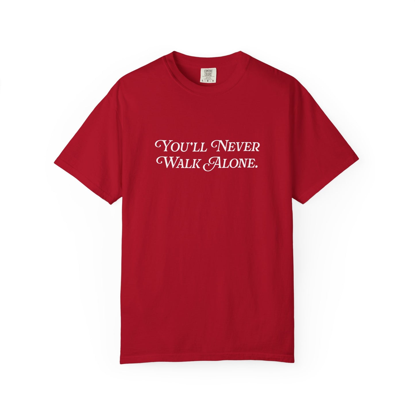 "You'll never walk alone." Tee